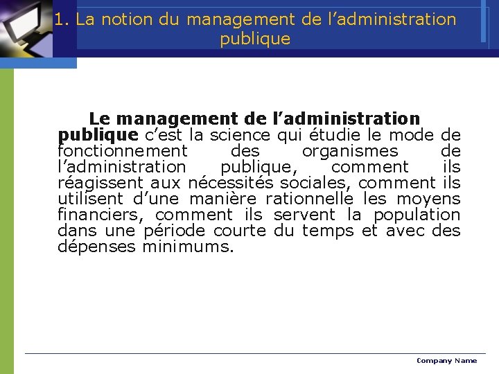 1. La notion du management de l’administration publique Le management de l’administration publique c’est