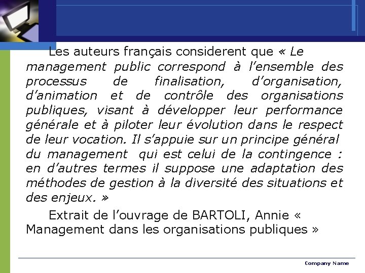 Les auteurs français considerent que « Le management public correspond à l’ensemble des processus