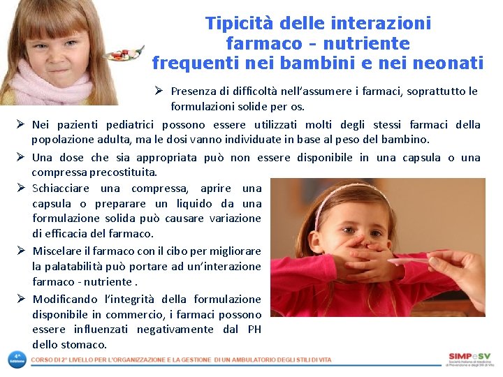 Tipicità delle interazioni farmaco - nutriente frequenti nei bambini e nei neonati Ø Ø Tipicità delle interazioni farmaco - nutriente frequenti nei bambini e nei neonati Ø Ø