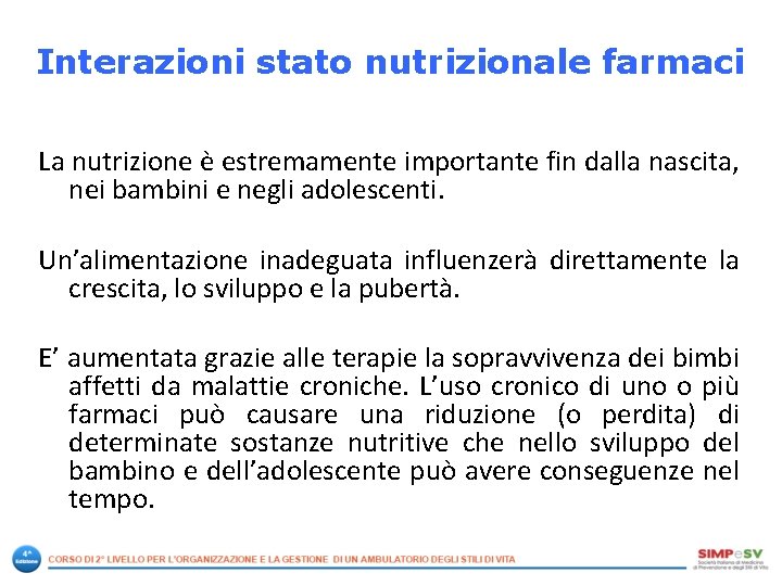 Interazioni stato nutrizionale farmaci La nutrizione è estremamente importante fin dalla nascita, nei bambini Interazioni stato nutrizionale farmaci La nutrizione è estremamente importante fin dalla nascita, nei bambini