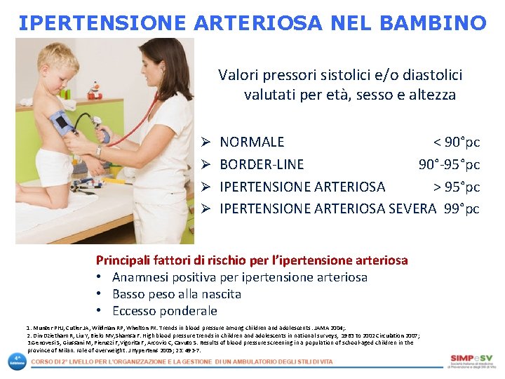 IPERTENSIONE ARTERIOSA NEL BAMBINO Valori pressori sistolici e/o diastolici valutati per età, sesso e IPERTENSIONE ARTERIOSA NEL BAMBINO Valori pressori sistolici e/o diastolici valutati per età, sesso e