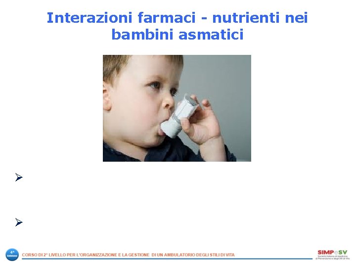 Interazioni farmaci - nutrienti nei bambini asmatici Ø Ø Interazioni farmaci - nutrienti nei bambini asmatici Ø Ø