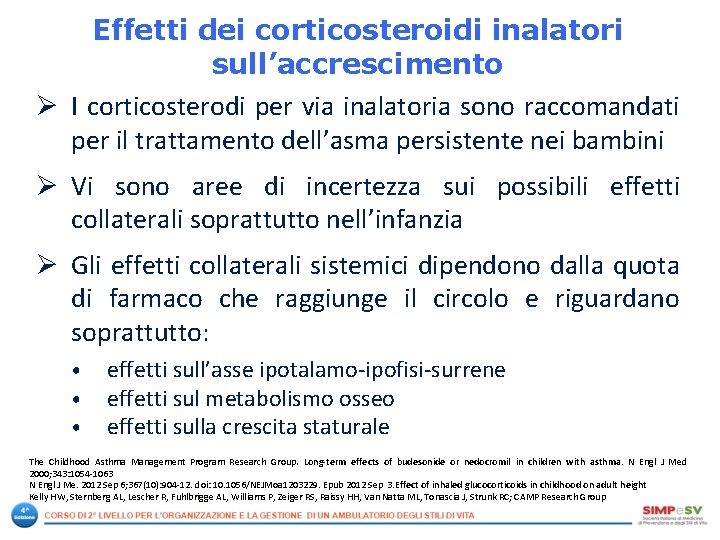 Effetti dei corticosteroidi inalatori sull’accrescimento Ø I corticosterodi per via inalatoria sono raccomandati per Effetti dei corticosteroidi inalatori sull’accrescimento Ø I corticosterodi per via inalatoria sono raccomandati per