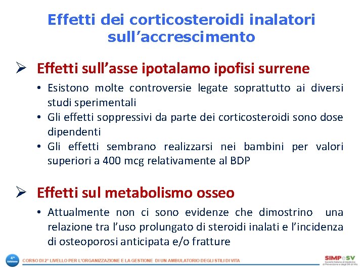 Effetti dei corticosteroidi inalatori sull’accrescimento Ø Effetti sull’asse ipotalamo ipofisi surrene • Esistono molte Effetti dei corticosteroidi inalatori sull’accrescimento Ø Effetti sull’asse ipotalamo ipofisi surrene • Esistono molte