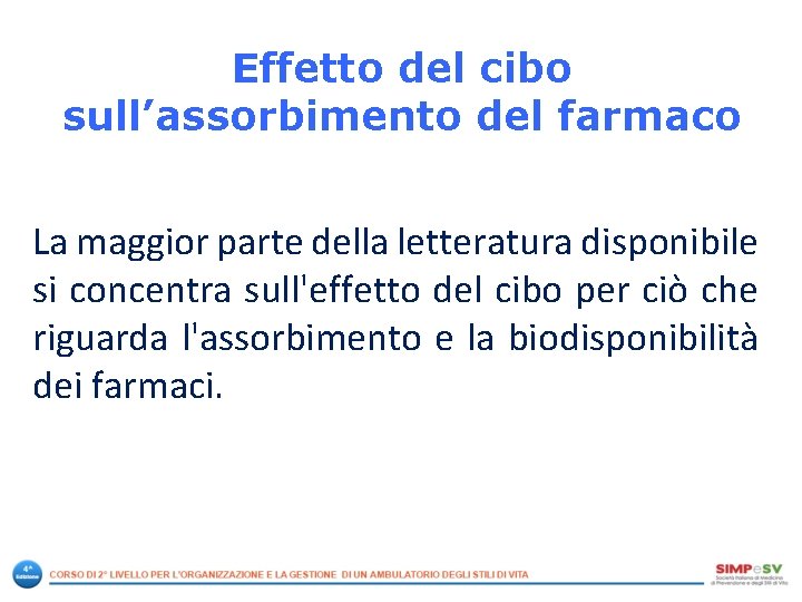 Effetto del cibo sull’assorbimento del farmaco La maggior parte della letteratura disponibile si concentra Effetto del cibo sull’assorbimento del farmaco La maggior parte della letteratura disponibile si concentra