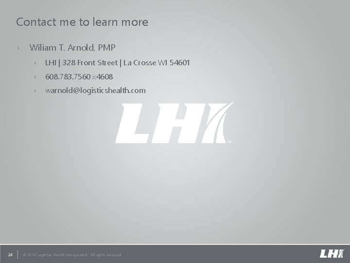 Contact me to learn more › 24 Wiliam T. Arnold, PMP › LHI | Contact me to learn more › 24 Wiliam T. Arnold, PMP › LHI |