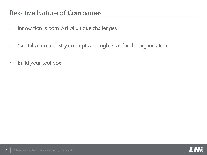 Reactive Nature of Companies 8 › Innovation is born out of unique challenges › Reactive Nature of Companies 8 › Innovation is born out of unique challenges ›