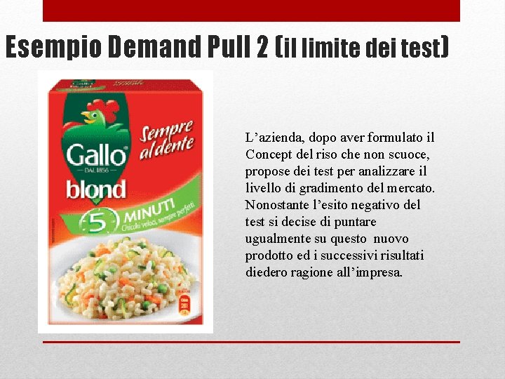 Esempio Demand Pull 2 (il limite dei test) L’azienda, dopo aver formulato il Concept