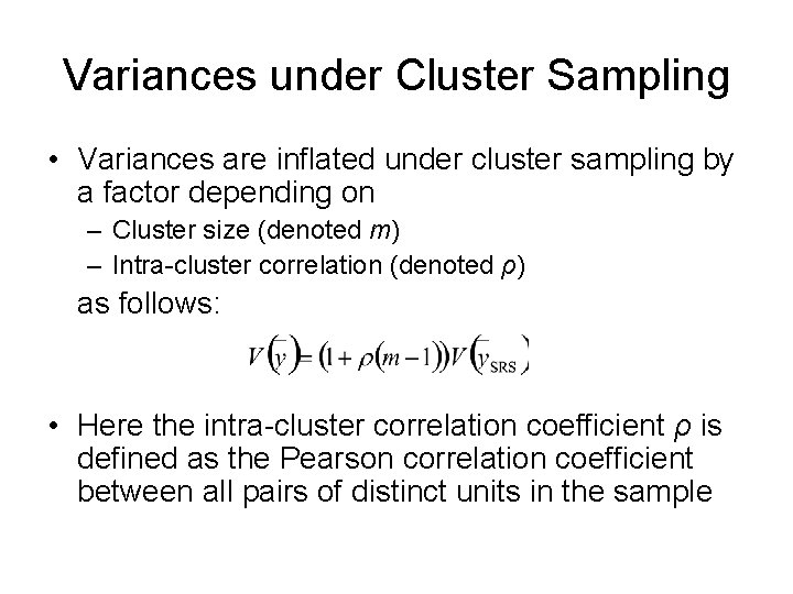 Variances under Cluster Sampling • Variances are inflated under cluster sampling by a factor Variances under Cluster Sampling • Variances are inflated under cluster sampling by a factor
