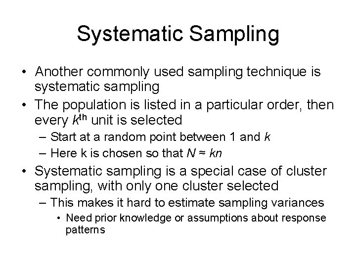 Systematic Sampling • Another commonly used sampling technique is systematic sampling • The population