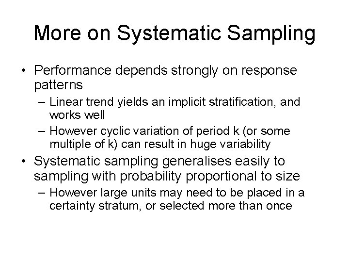 More on Systematic Sampling • Performance depends strongly on response patterns – Linear trend