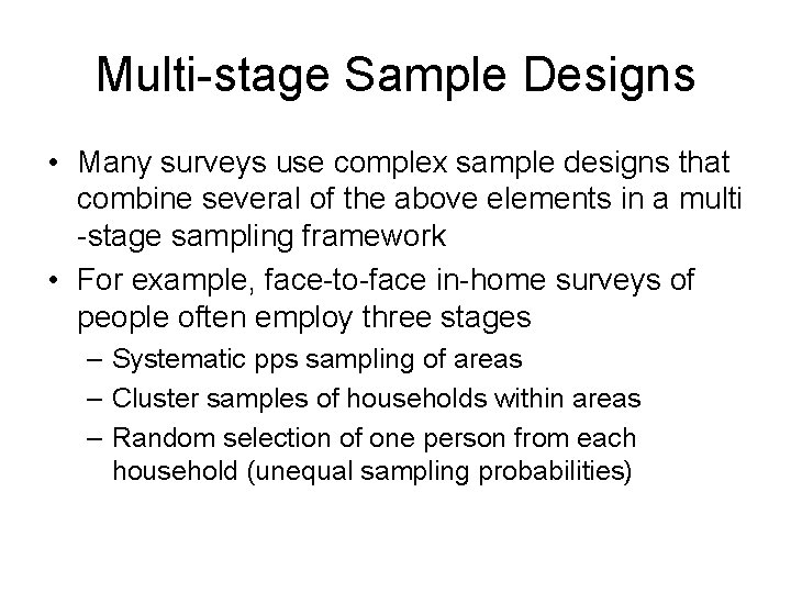 Multi-stage Sample Designs • Many surveys use complex sample designs that combine several of