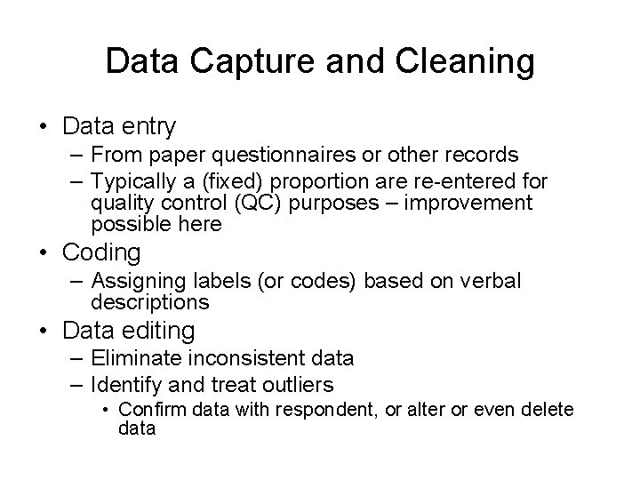 Data Capture and Cleaning • Data entry – From paper questionnaires or other records