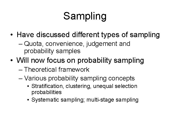 Sampling • Have discussed different types of sampling – Quota, convenience, judgement and probability