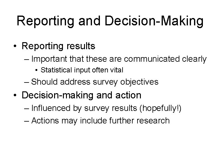 Reporting and Decision-Making • Reporting results – Important that these are communicated clearly •