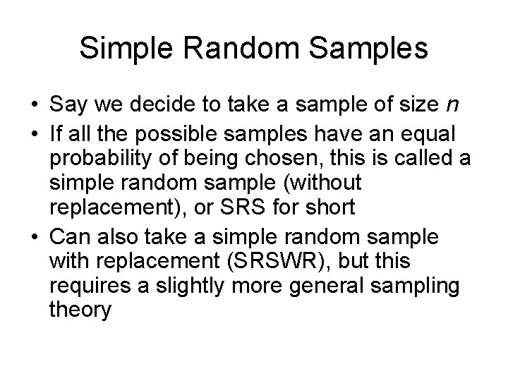 Simple Random Samples • Say we decide to take a sample of size n