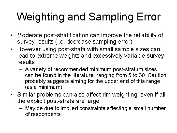 Weighting and Sampling Error • Moderate post-stratification can improve the reliability of survey results Weighting and Sampling Error • Moderate post-stratification can improve the reliability of survey results