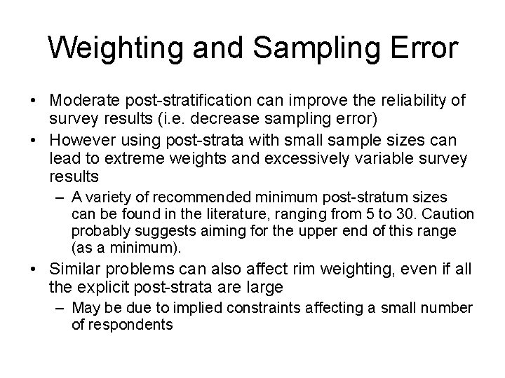 Weighting and Sampling Error • Moderate post-stratification can improve the reliability of survey results