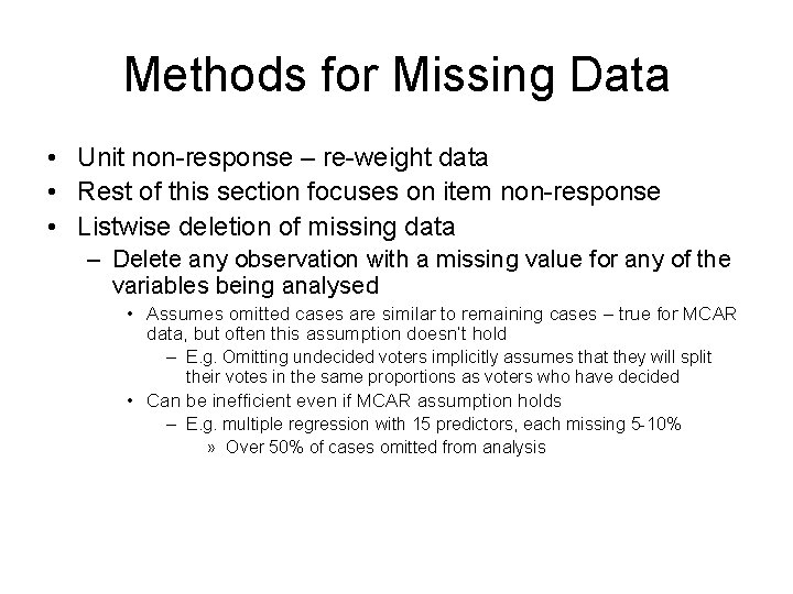 Methods for Missing Data • Unit non-response – re-weight data • Rest of this