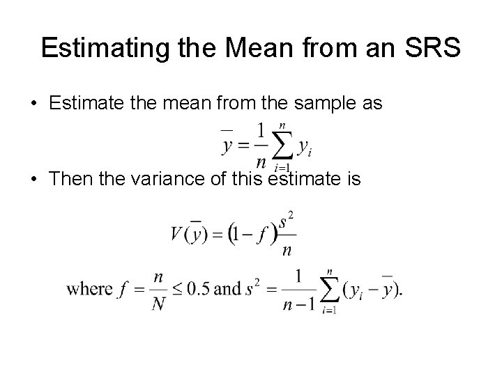 Estimating the Mean from an SRS • Estimate the mean from the sample as