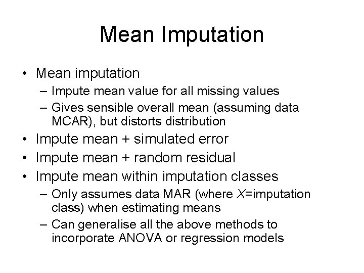 Mean Imputation • Mean imputation – Impute mean value for all missing values –