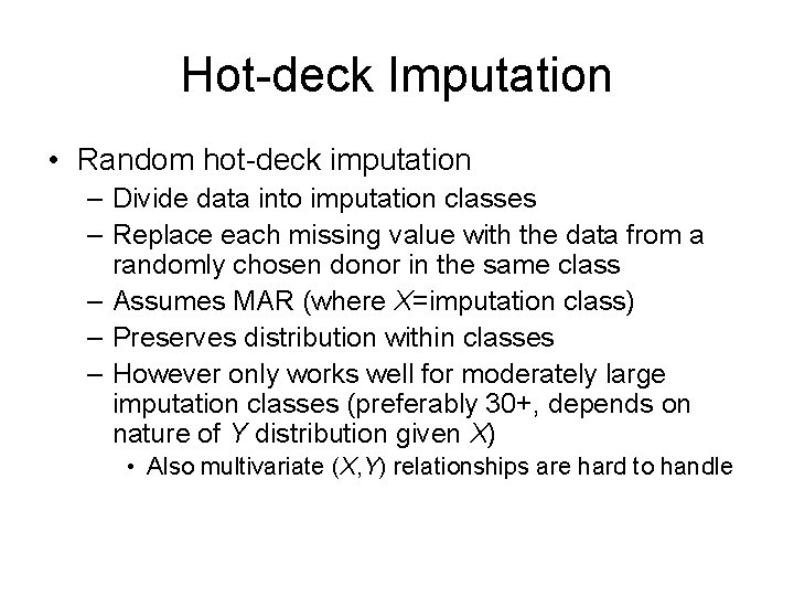 Hot-deck Imputation • Random hot-deck imputation – Divide data into imputation classes – Replace