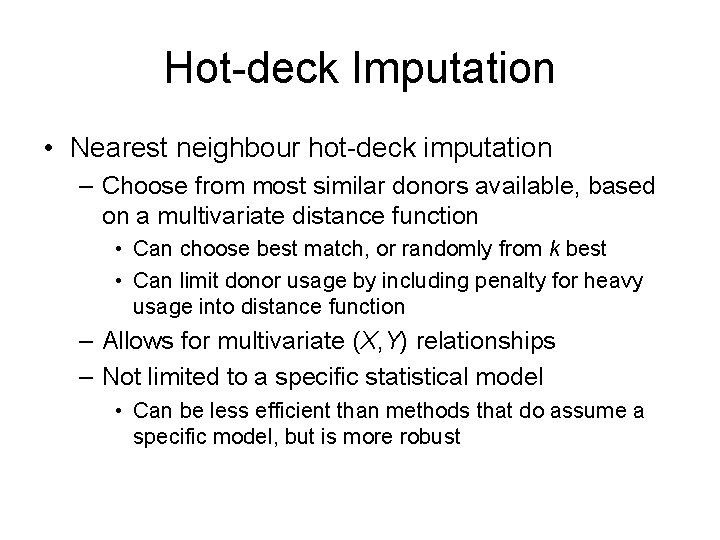 Hot-deck Imputation • Nearest neighbour hot-deck imputation – Choose from most similar donors available,