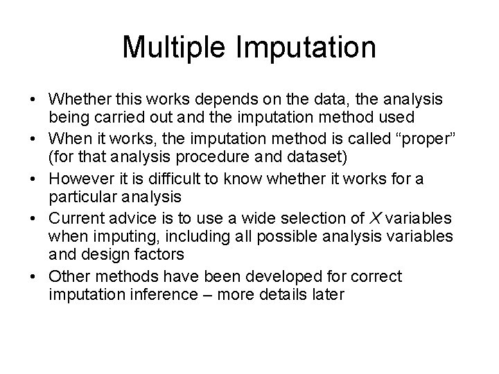 Multiple Imputation • Whether this works depends on the data, the analysis being carried