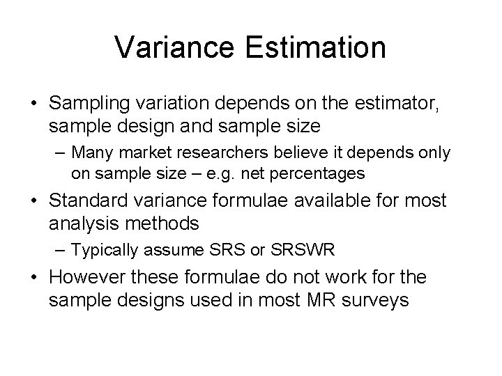 Variance Estimation • Sampling variation depends on the estimator, sample design and sample size