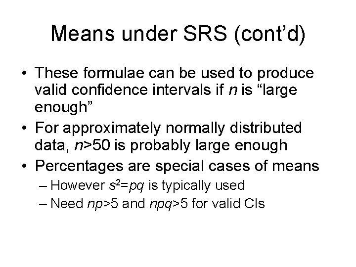 Means under SRS (cont’d) • These formulae can be used to produce valid confidence