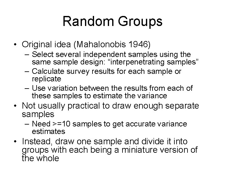 Random Groups • Original idea (Mahalonobis 1946) – Select several independent samples using the