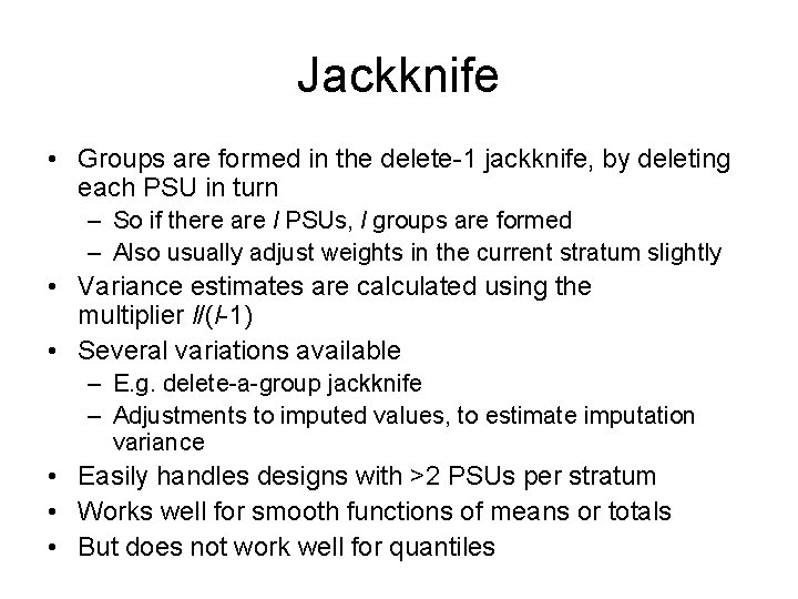 Jackknife • Groups are formed in the delete-1 jackknife, by deleting each PSU in