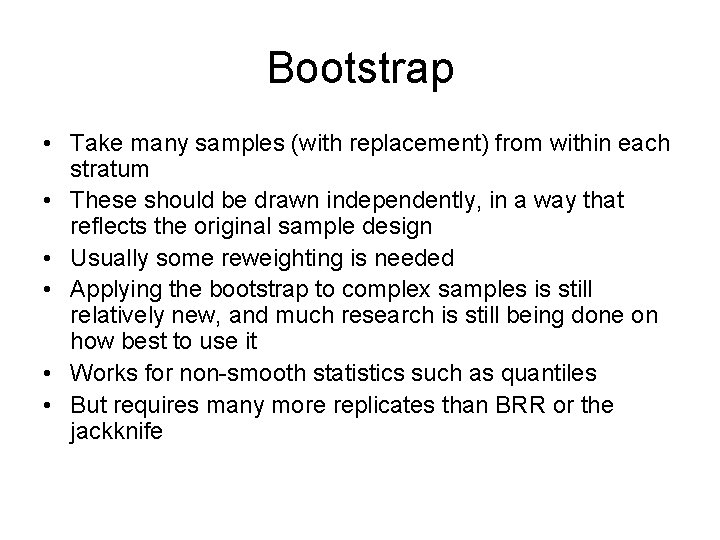 Bootstrap • Take many samples (with replacement) from within each stratum • These should