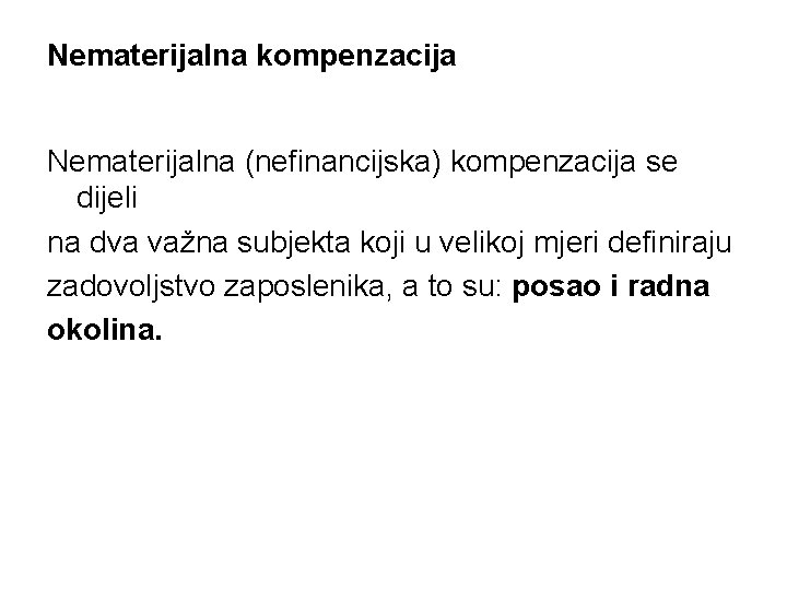 Nematerijalna kompenzacija Nematerijalna (nefinancijska) kompenzacija se dijeli na dva važna subjekta koji u velikoj