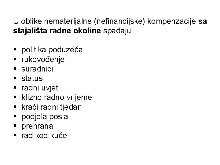 U oblike nematerijalne (nefinancijske) kompenzacije sa stajališta radne okoline spadaju: § § § §