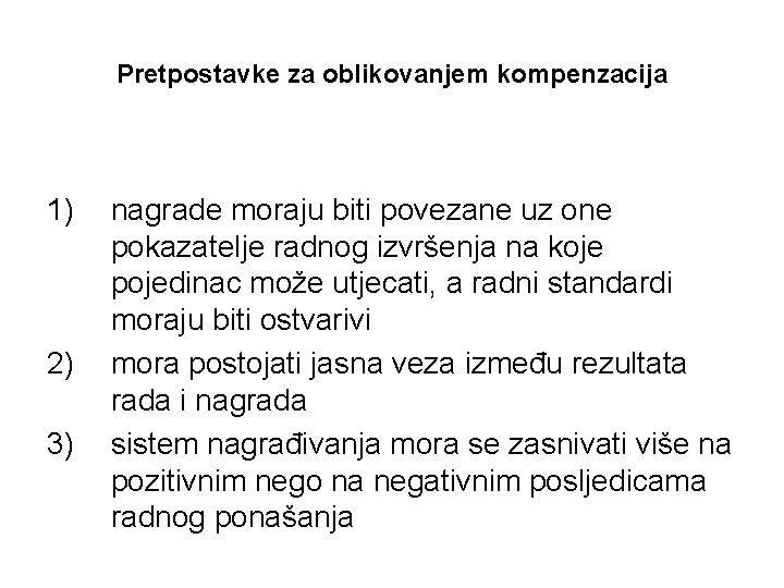 Pretpostavke za oblikovanjem kompenzacija 1) 2) 3) nagrade moraju biti povezane uz one pokazatelje