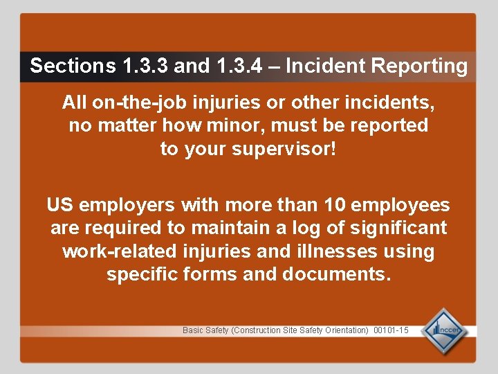 Sections 1. 3. 3 and 1. 3. 4 – Incident Reporting All on-the-job injuries