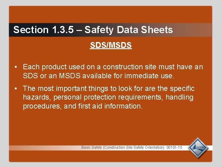 Section 1. 3. 5 – Safety Data Sheets SDS/MSDS • Each product used on