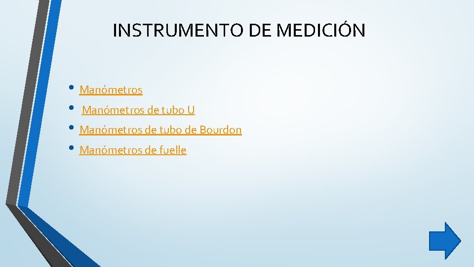 INSTRUMENTO DE MEDICIÓN • Manómetros • Manómetros de tubo U • Manómetros de tubo INSTRUMENTO DE MEDICIÓN • Manómetros • Manómetros de tubo U • Manómetros de tubo