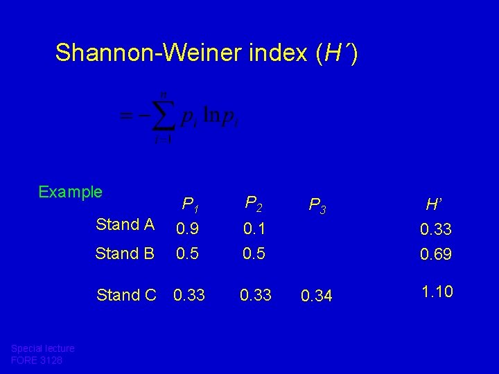 Shannon-Weiner index (H´) Example Stand A Stand B P 1 0. 9 0. 5
