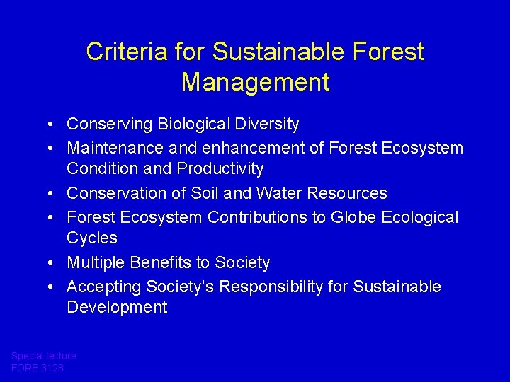Criteria for Sustainable Forest Management • Conserving Biological Diversity • Maintenance and enhancement of