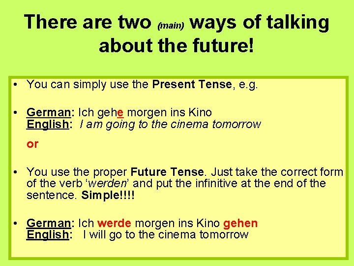 There are two (main) ways of talking about the future! • You can simply