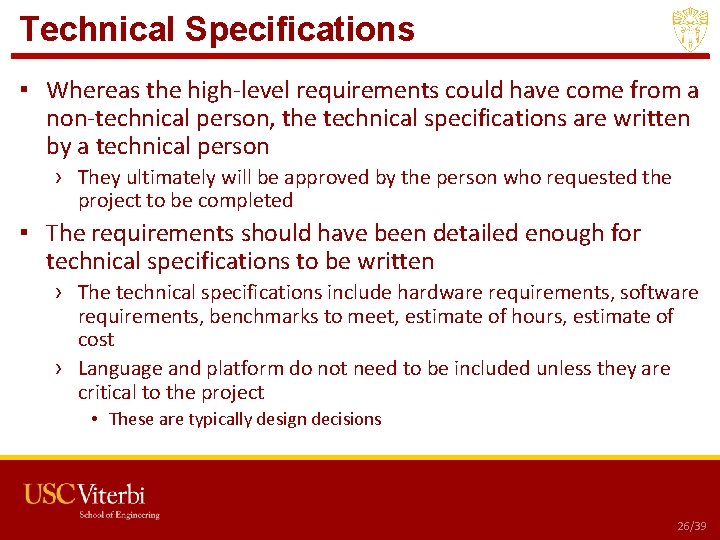 Technical Specifications ▪ Whereas the high-level requirements could have come from a non-technical person, Technical Specifications ▪ Whereas the high-level requirements could have come from a non-technical person,