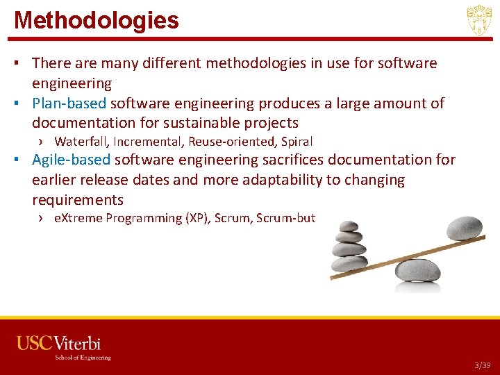 Methodologies ▪ There are many different methodologies in use for software engineering ▪ Plan-based Methodologies ▪ There are many different methodologies in use for software engineering ▪ Plan-based