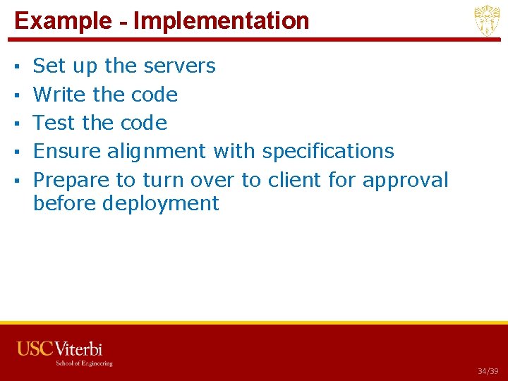 Example - Implementation ▪ ▪ ▪ Set up the servers Write the code Test Example - Implementation ▪ ▪ ▪ Set up the servers Write the code Test