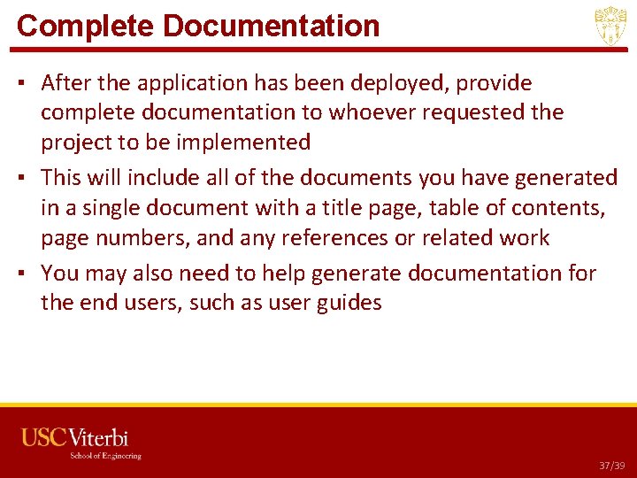 Complete Documentation ▪ After the application has been deployed, provide complete documentation to whoever Complete Documentation ▪ After the application has been deployed, provide complete documentation to whoever