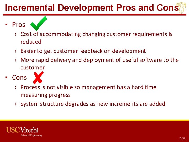 Incremental Development Pros and Cons ▪ Pros › Cost of accommodating changing customer requirements Incremental Development Pros and Cons ▪ Pros › Cost of accommodating changing customer requirements