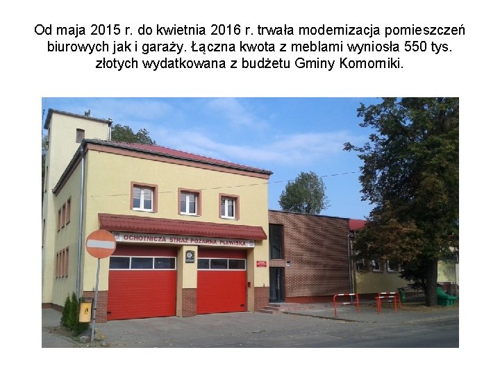 Od maja 2015 r. do kwietnia 2016 r. trwała modernizacja pomieszczeń biurowych jak i