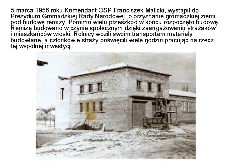 5 marca 1956 roku Komendant OSP Franciszek Malicki, wystąpił do Prezydium Gromadzkiej Rady Narodowej,