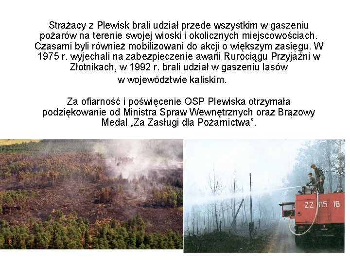 Strażacy z Plewisk brali udział przede wszystkim w gaszeniu pożarów na terenie swojej wioski
